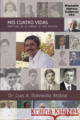 Mis Cuatro Vidas Dr Luis A Sobrevilla Alcázar, Windmills Editions 9780359646050 Windmills Editions - książka