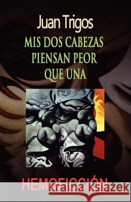 Mis dos cabezas piensan peor que una Trigos, Luciano 9781453855959 Createspace - książka