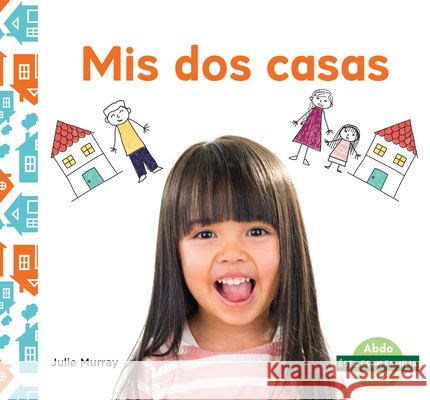 MIS DOS Casas (My Two Homes) Julie Murray 9781098260613 Abdo Kids Junior - książka