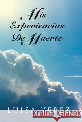 MIS Experiencias de Muerte Luisa Yepez 9781463355753 Palibrio - książka