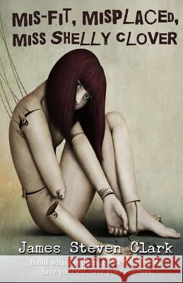 Mis-fit, Misplaced, Miss Shelly Clover Clark, James Steven 9781500608347 Createspace - książka