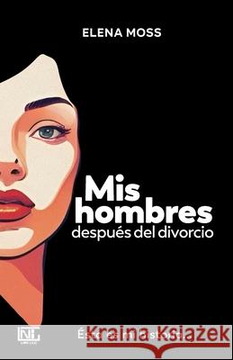 Mis hombres despu?s del divorcio Elena Moss 9781943255894 Multicomhbp LLC - książka