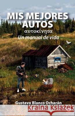 Mis mejores autos: Un manual de vida Blanco Ochar 9781640868403 Ibukku, LLC - książka