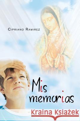 MIS Memorias Cipriano Ramirez 9781463353049 Palibrio - książka