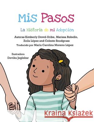 Mis Pasos: La Historia de mi Adopción Dowd-Uribe, Kimberly 9781732964785 Holt International - książka