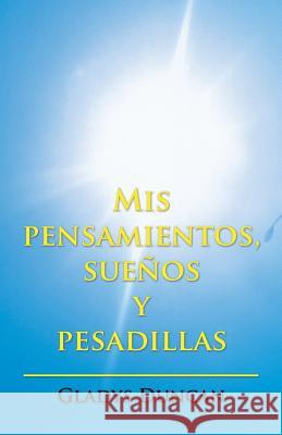 Mis pensamientos, sueños y pesadillas Gladys Duncan 9781506511184 Palibrio - książka