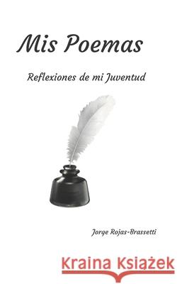 Mis Poemas: Reflexiones de mi Juventud Jorge Rojas-Brassetti 9780578866970 Jorge Rojas - książka
