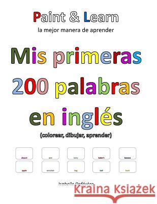 Mis primeras 200 palabras en inglés Defevere, Isabelle 9781548418342 Createspace Independent Publishing Platform - książka
