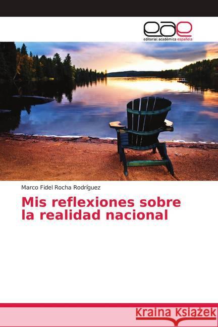 Mis reflexiones sobre la realidad nacional Rocha Rodríguez, Marco Fidel 9786202249683 Editorial Académica Española - książka