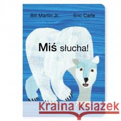 Miś słucha! Bill Martin Jr., Eric Carle 9788366749603 Tatarak - książka