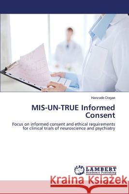 MIS-UN-TRUE Informed Consent Dogan Hanzade 9783659814280 LAP Lambert Academic Publishing - książka