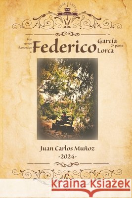 MIS Versos Flamencos a Federico García Lorca: 2a Parte Ediciones, Boveda Y. Letras, Ponce, Manu, Muñoz, Juan Carlos 9798868221712 Independently Published - książka