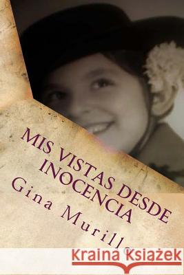 Mis vistas desde Inocencia Murillo, Gina 9781543281927 Createspace Independent Publishing Platform - książka