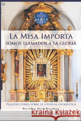 Misa Importa 2da edición: Pequeño curso sobre la liturgia eucarística Rosenberg, David 9798367782363 Independently Published - książka
