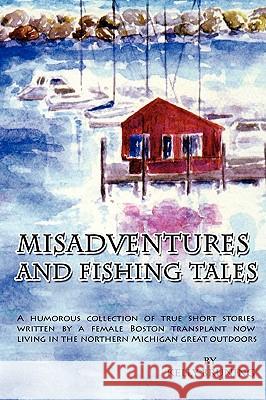 Misadventures and Fishing Tales Kelly Bruning 9780557139538 Lulu.com - książka