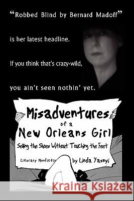 Misadventures of a New Orleans Girl: Selling the Shoes without Touching the Feet Yasnyi, Linda 9781451591316 Createspace - książka