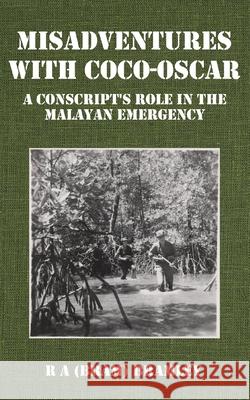Misadventures with Coco-Oscar: A Conscript's Role in the Malayan Emergency R. A. (Bram) Bramley 9781764086479 Richard Bramley - książka