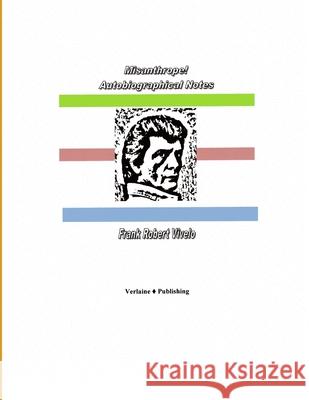 Misanthrope! Autobiographical Notes Frank Robert Vivelo 9781387304127 Lulu.com - książka