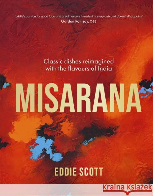 Misarana: Classic dishes reimagined with the flavours of India Eddie Scott 9780711292482 Quarto Publishing PLC - książka