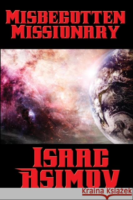 Misbegotten Missionary Isaac Asimov 9781515405634 Positronic Publishing - książka