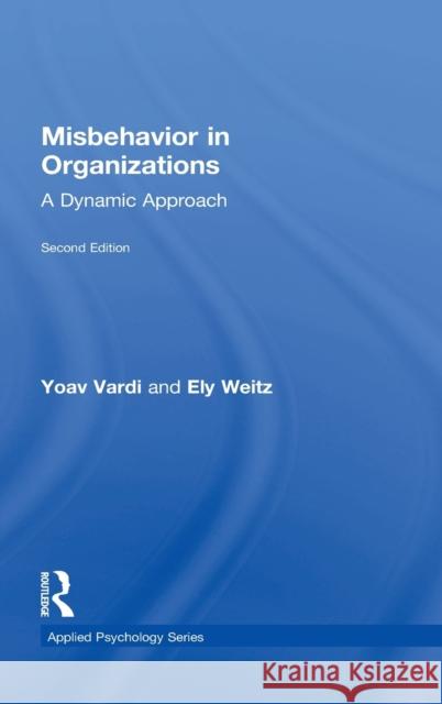 Misbehavior in Organizations: A Dynamic Approach Yoav Vardi Ely Weitz 9781138840973 Routledge - książka