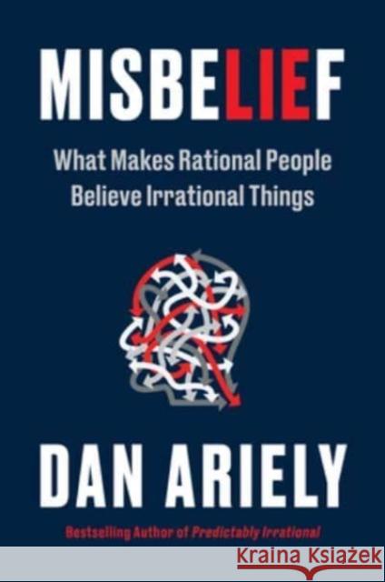 Misbelief: What Makes Rational People Believe Irrational Things Dr. Dan Ariely 9780063280427 HarperCollins - książka