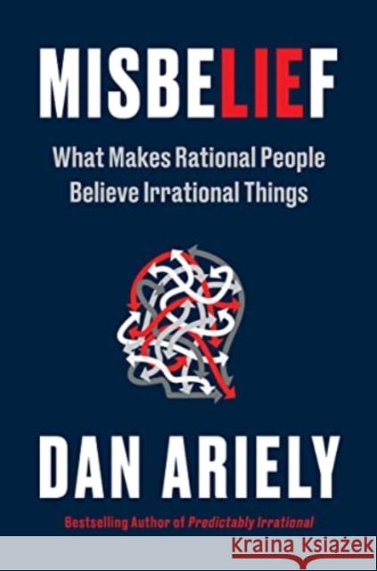 Misbelief: What Makes Rational People Believe Irrational Things Dr. Dan Ariely 9780063347151 HarperCollins - książka