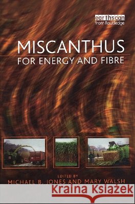 Miscanthus : For Energy and Fibre Mary Walsh Michael B. Jones 9781849710978 Earthscan Publications - książka