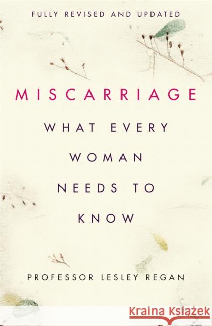Miscarriage: What every Woman needs to know Professor Lesley Regan 9781409175681 Orion Publishing Co - książka