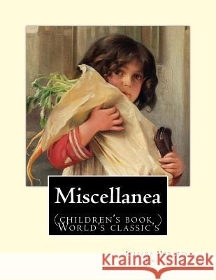 Miscellanea. By: Juliana Horatia Ewing: (children's book ) World's classic's Ewing, Juliana Horatia 9781985233355 Createspace Independent Publishing Platform - książka