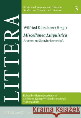 «Miscellanea Linguistica»: Arbeiten Zur Sprachwissenschaft Kürschner, Wilfried 9783631620069 Lang, Peter, Gmbh, Internationaler Verlag Der - książka