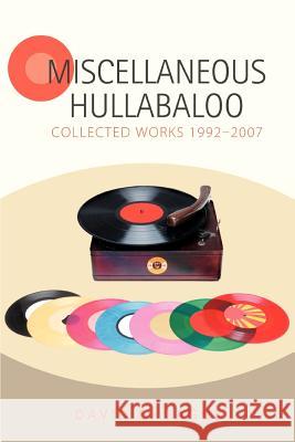 Miscellaneous Hullabaloo: Collected Works 1992-2007 Tague, David Q. 9780595434879 iUniverse - książka