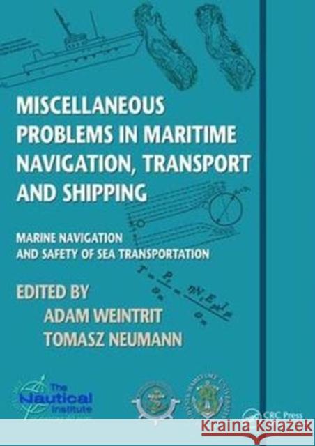 Miscellaneous Problems in Maritime Navigation, Transport and Shipping: Marine Navigation and Safety of Sea Transportation Adam Weintrit 9781138435780 CRC Press - książka