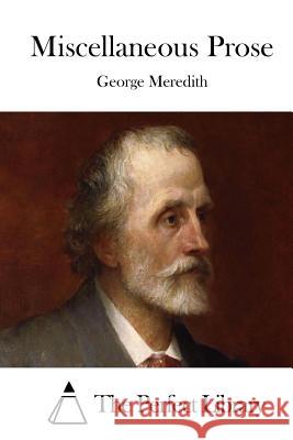 Miscellaneous Prose George Meredith The Perfect Library 9781512162714 Createspace - książka