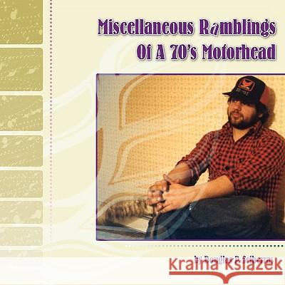 Miscellaneous Ramblings of a 70's Motorhead Douglas P. Sciberras 9781425748494 Xlibris Corporation - książka