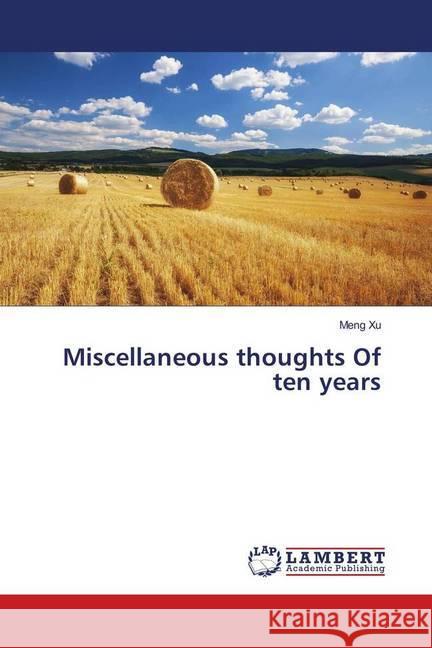 Miscellaneous thoughts Of ten years Xu, Meng 9783330031456 LAP Lambert Academic Publishing - książka