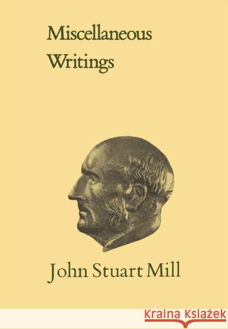 Miscellaneous Writings John Stuart Mill John Robson 9781442654976 University of Toronto Press - książka