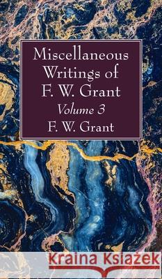 Miscellaneous Writings of F. W. Grant, Volume 3 F. W. Grant 9781725275799 Wipf & Stock Publishers - książka