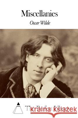 Miscellanies Oscar Wilde The Perfect Library 9781508652878 Createspace - książka