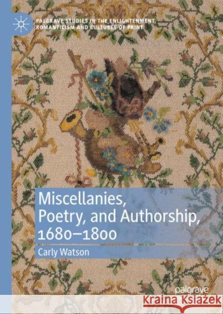 Miscellanies, Poetry, and Authorship, 1680-1800 Carly Watson 9783030370657 Palgrave MacMillan - książka