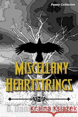 Miscellany Heartstrings - Poetry Collection G Daniel Brockner   9798376219393 Independently Published - książka