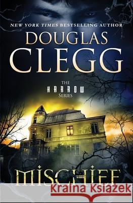 Mischief: A Novel of Ghosts and Haunting Douglas Clegg 9781944668440 Alkemara Press - książka