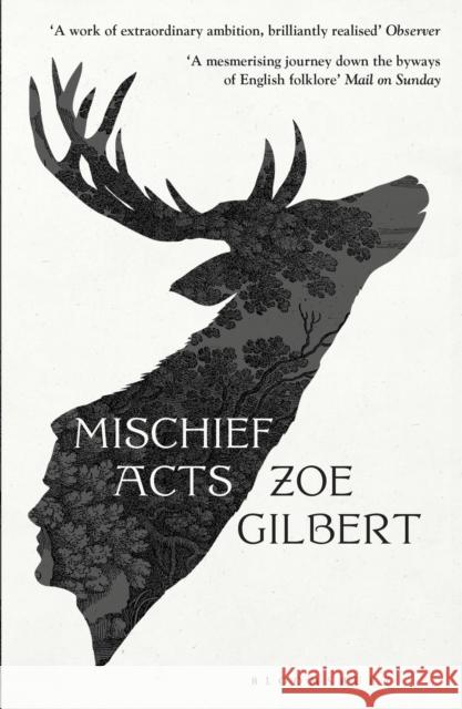 Mischief Acts: 'Joyous' THE TIMES, Best summer reads 2022 Zoe Gilbert 9781526628794 Bloomsbury Publishing PLC - książka