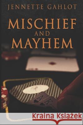 Mischief and Mayhem Jennette Gahlot 9798847536998 Independently Published - książka