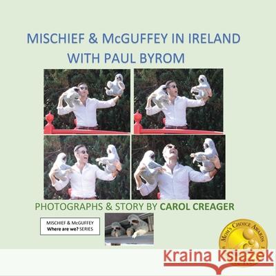Mischief and McGuffey in Ireland with Paul Byrom Carol Creager 9781977223937 Outskirts Press - książka