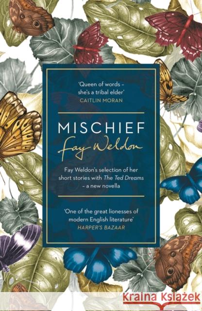 Mischief: Fay Weldon Selects Her Best Short Stories Fay Weldon 9781784081041 Bloomsbury Publishing PLC - książka