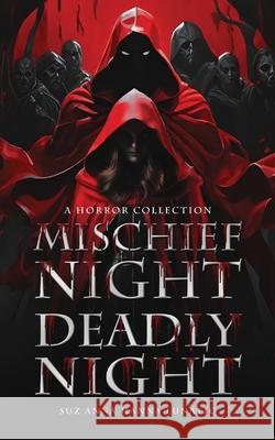 Mischief Night, Deadly Night: A Horror Collention Suz Anna Hanna Lunatic 9781917281850 Aleeya Z Setaruddin - książka
