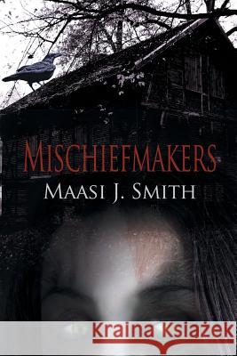 Mischiefmakers Maasi J. Smith 9780759619685 Authorhouse - książka