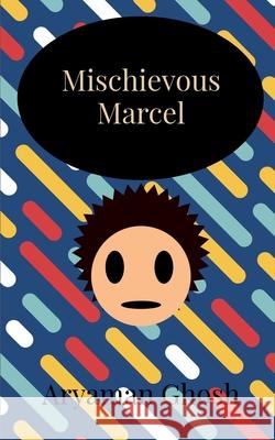 Mischievous Marcel Ghosh Aryaman Ghosh 9798885038850 Repro Books Limited - książka