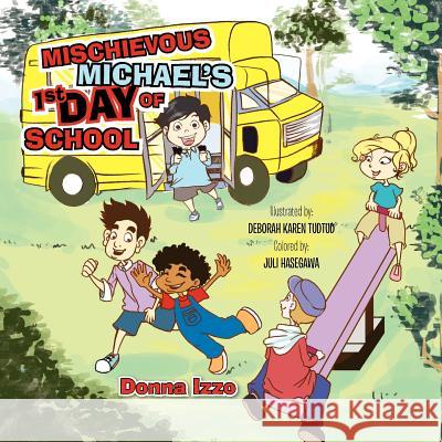 Mischievous Michael's 1st Day of School Donna Izzo 9781456855314 Xlibris Corporation - książka